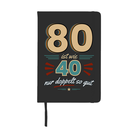 Notizbuch "80 ist wie 40, nur doppelt so gut"