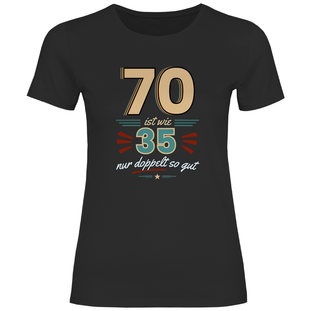 Damen T-Shirt "70 ist wie 35, nur doppelt so gut" schwarz