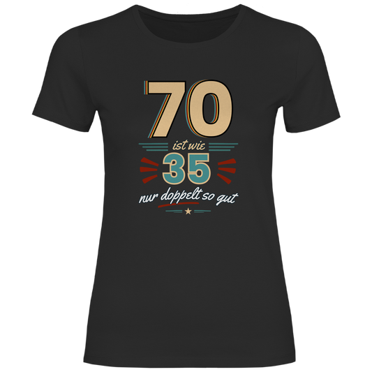 Damen T-Shirt "70 ist wie 35, nur doppelt so gut" schwarz