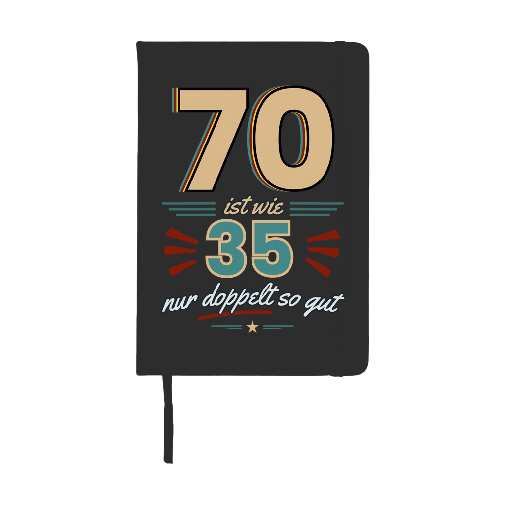 Notizbuch "70 ist wie 35, nur doppelt so gut"