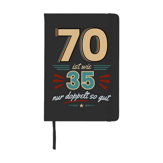 Notizbuch "70 ist wie 35, nur doppelt so gut"
