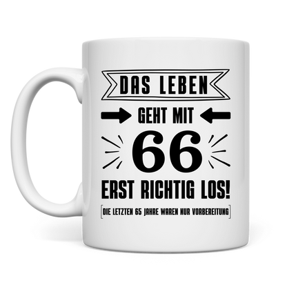 Tasse "Das Leben geht mit 66 erst richtig los"