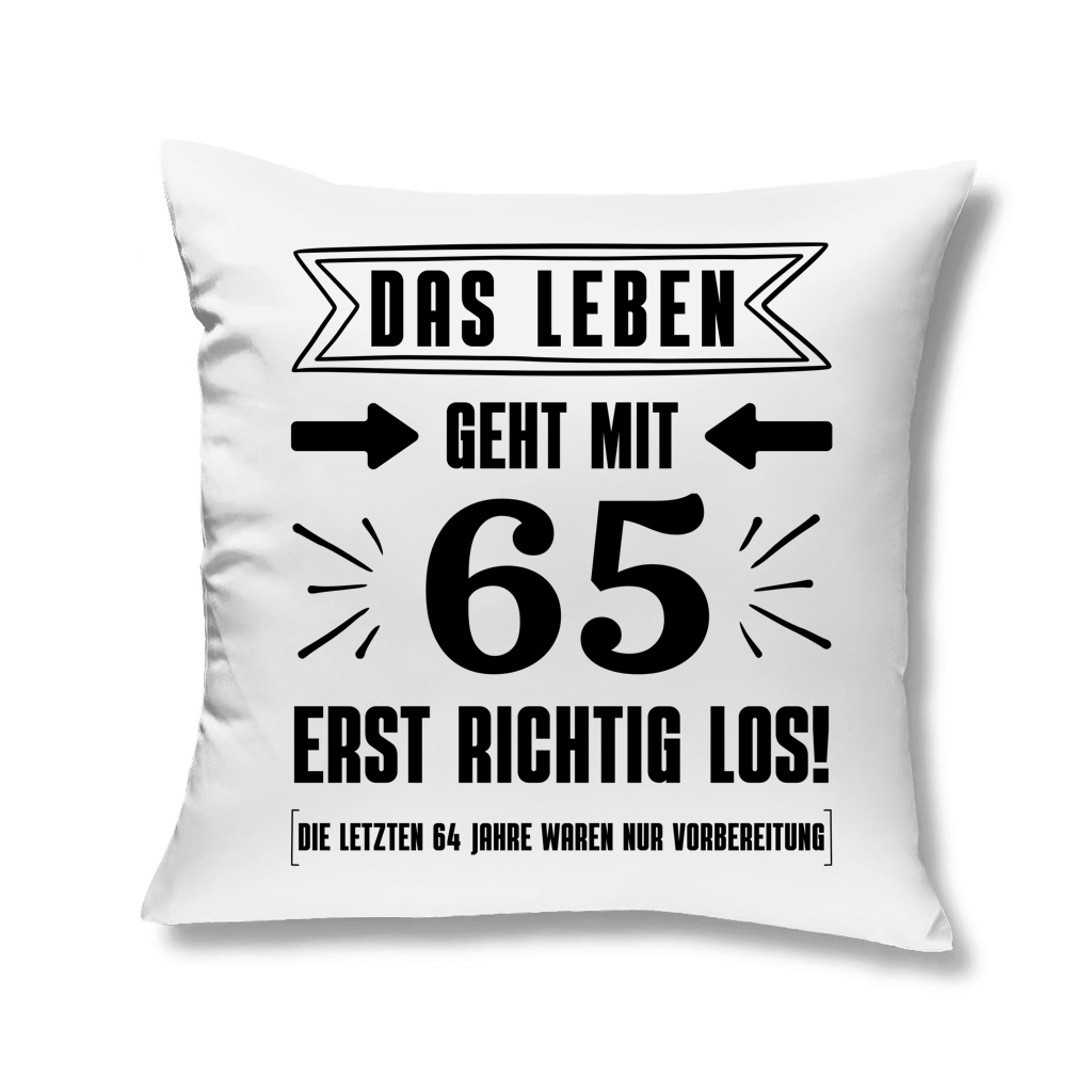 Sofakissen "Das Leben geht mit 65 erst richtig los"