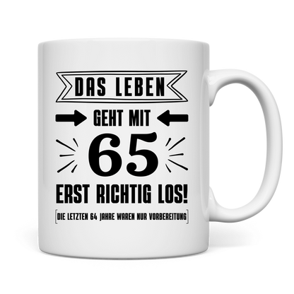Tasse "Das Leben geht mit 65 erst richtig los" Rückseite
