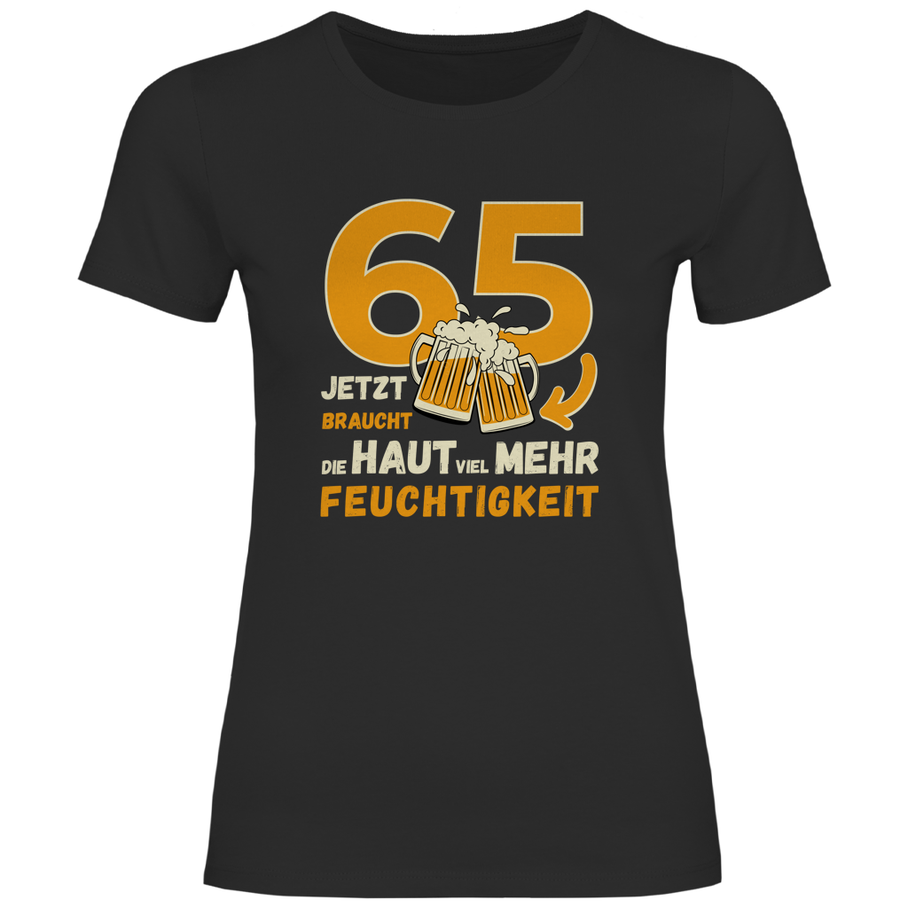 Damen T-Shirt "65 - Jetzt braucht die Haut mehr Feuchtigkeit" schwarz