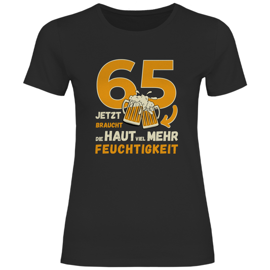 Damen T-Shirt "65 - Jetzt braucht die Haut mehr Feuchtigkeit" schwarz