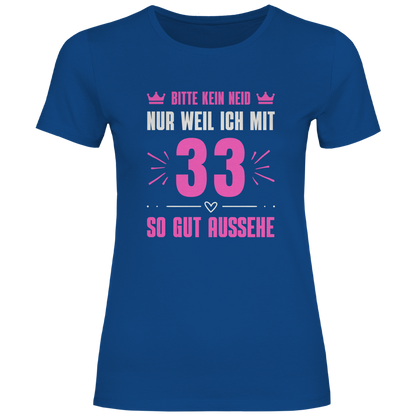 Damen T-Shirt "Bitte kein Neid, nur weil ich mit 33" (Pinkes Motiv)