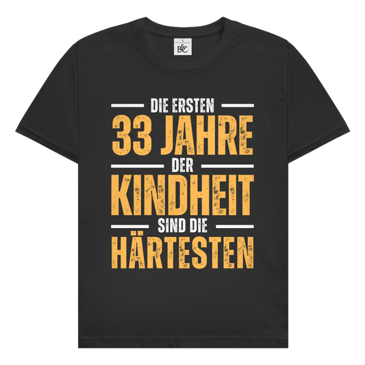 Herren T-Shirt "Die ersten 33 Jahre der Kindheit sind die härtesten"