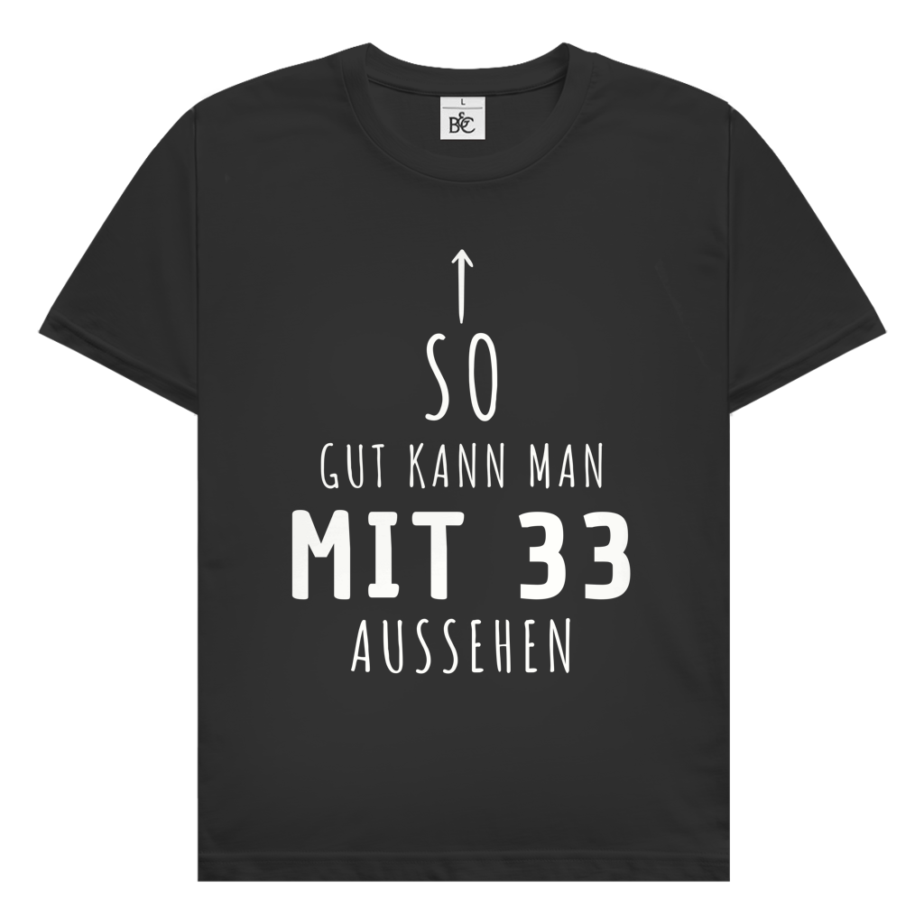 Herren T-Shirt "So gut kann man mit 33 Jahren aussehen"