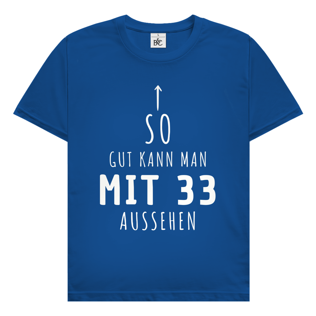 Herren T-Shirt "So gut kann man mit 33 Jahren aussehen"