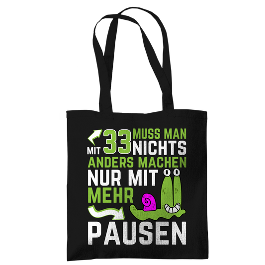 Tragetasche "Mit 33 muss man nichts anders machen, nur mit mehr Pausen"