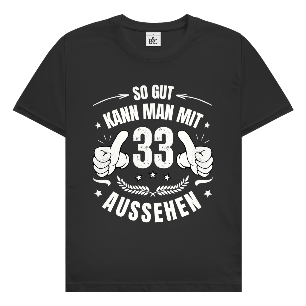 Herren T-Shirt "So gut kann man mit 33 aussehen!"