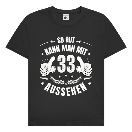 Herren T-Shirt "So gut kann man mit 33 aussehen!"