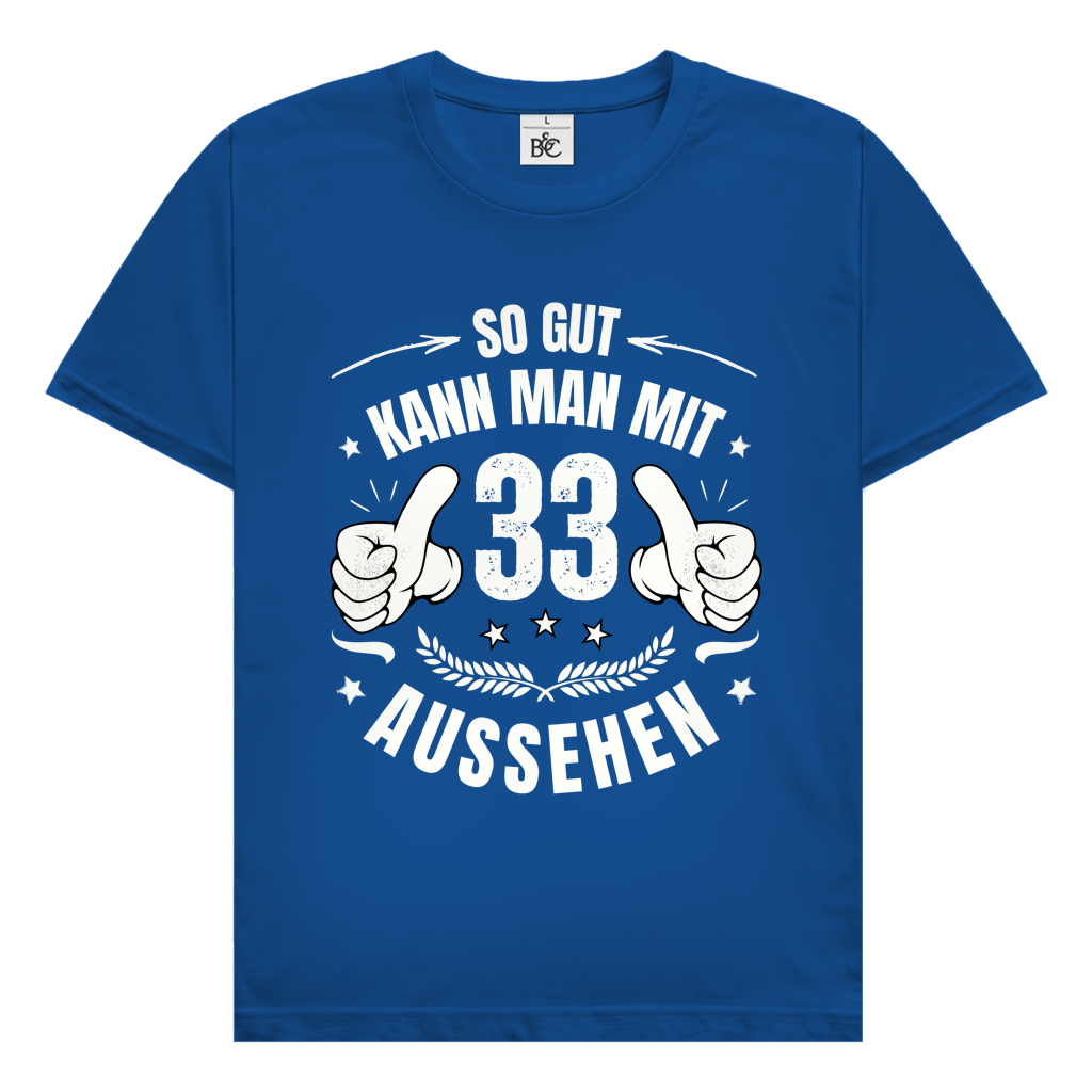 Herren T-Shirt "So gut kann man mit 33 aussehen!"