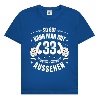 Herren T-Shirt "So gut kann man mit 33 aussehen!"