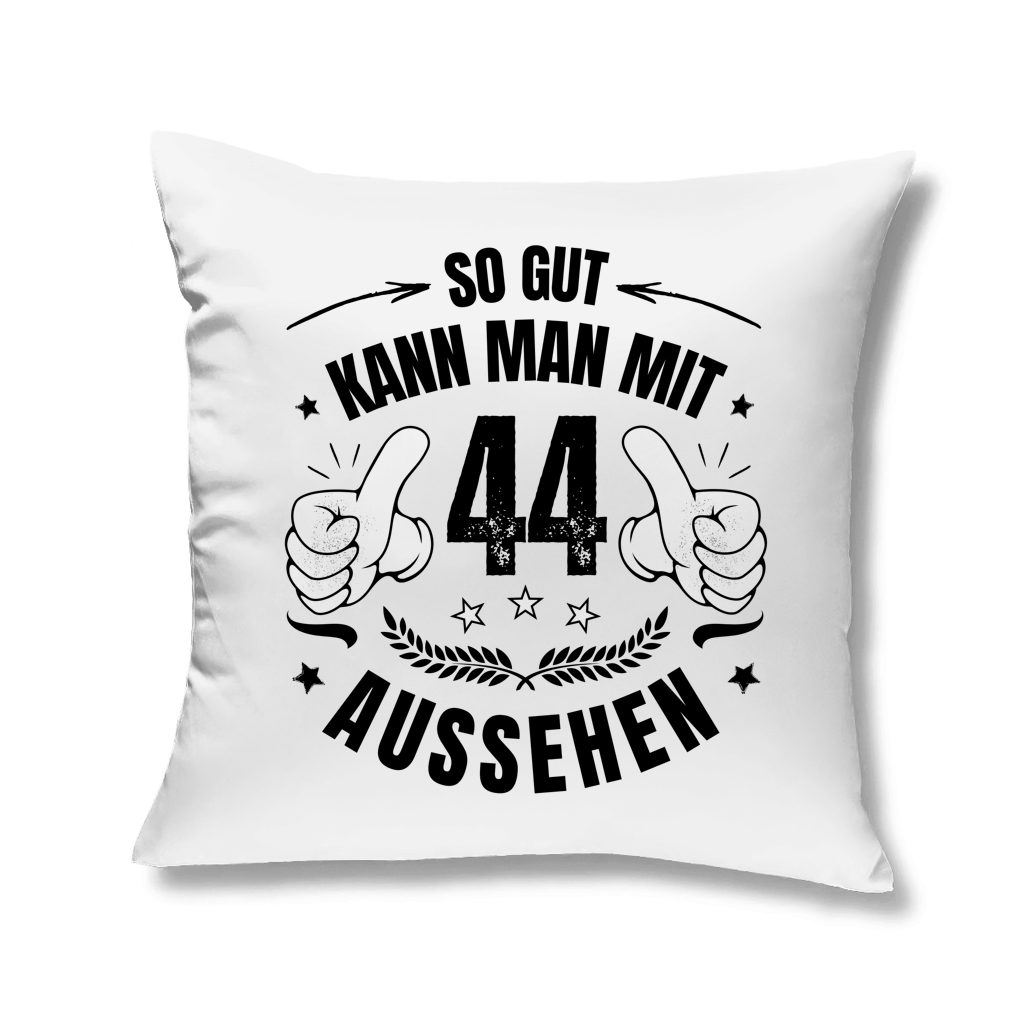 Kopfkissen "So gut kann man mit 44 aussehen"