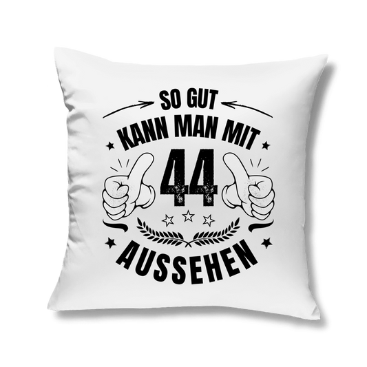 Kopfkissen "So gut kann man mit 44 aussehen"
