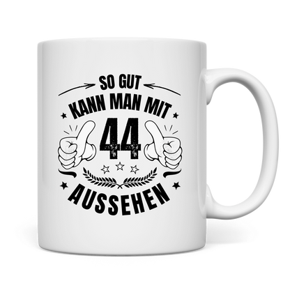 Tasse "So gut kann man mit 44 aussehen"