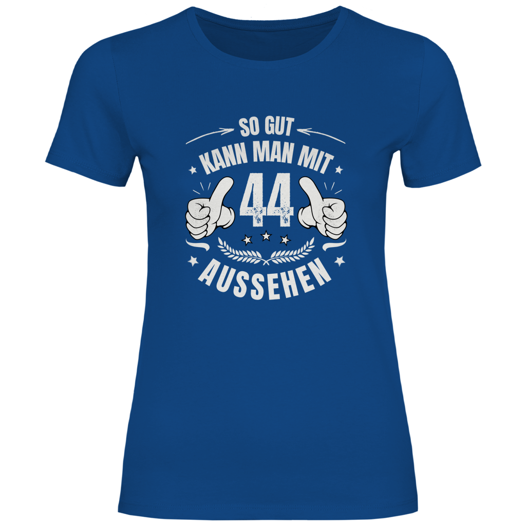 Damen T-Shirt "So gut kann man mit 44 aussehen!" royal blau
