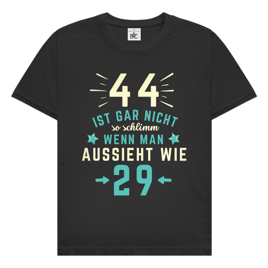 Herren T-Shirt "44 ist gar nicht schlimm, wenn man aussieht wie 29"