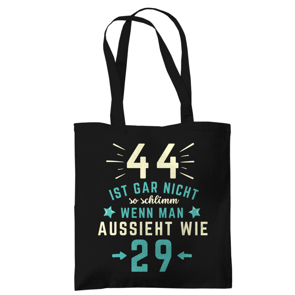 Tragetasche "44 ist gar nicht schlimm, wenn man aussieht wie 29"