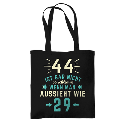 Tragetasche "44 ist gar nicht schlimm, wenn man aussieht wie 29"