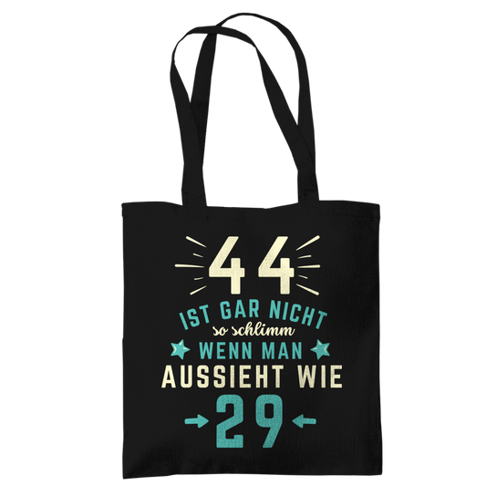 Tragetasche "44 ist gar nicht schlimm, wenn man aussieht wie 29"