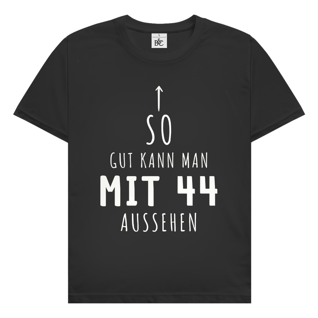 Herren T-Shirt "So gut kann man mit 44 Jahren aussehen"