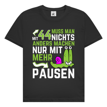 Herren T-Shirt "Mit 44 muss man nichts anders machen, nur mit mehr Pausen"