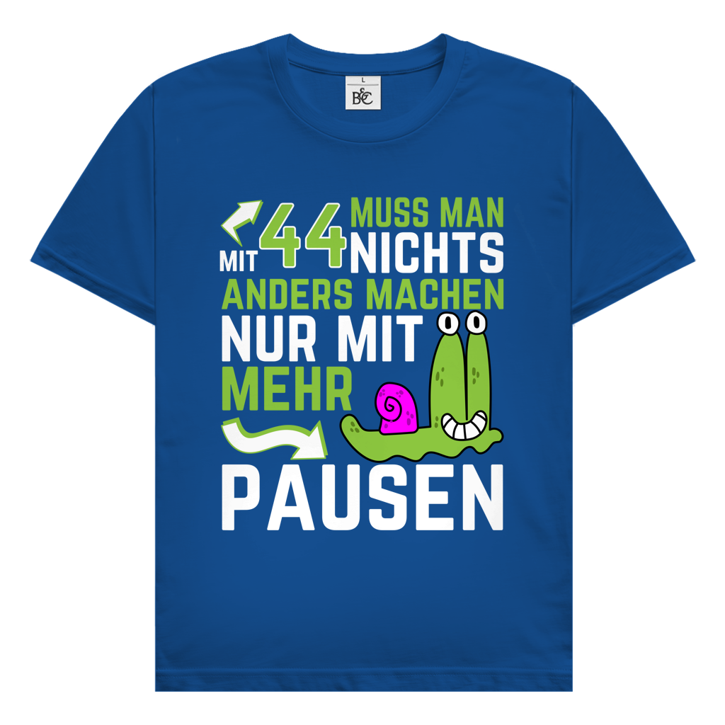 Herren T-Shirt "Mit 44 muss man nichts anders machen, nur mit mehr Pausen"