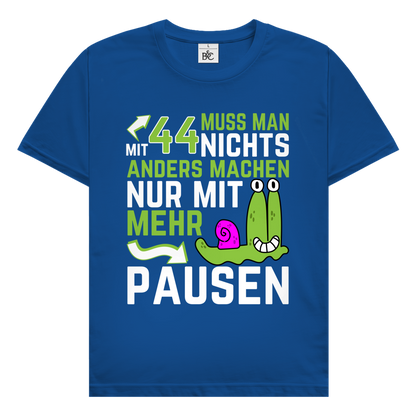 Herren T-Shirt "Mit 44 muss man nichts anders machen, nur mit mehr Pausen"
