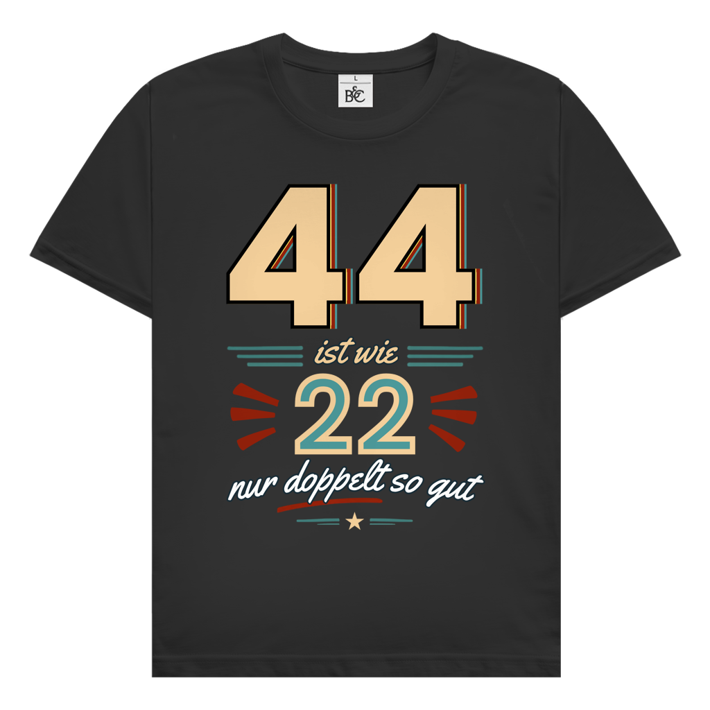 Herren T-Shirt "44 ist wie 22, nur doppelt so gut"