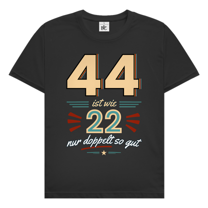 Herren T-Shirt "44 ist wie 22, nur doppelt so gut"