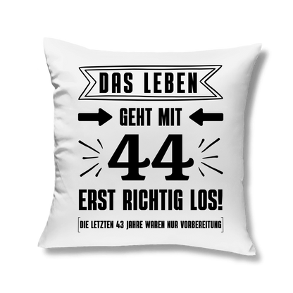 Kopfkissen "Das Leben geht mit 44 erst richtig los"