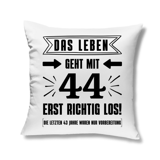 Kopfkissen "Das Leben geht mit 44 erst richtig los"