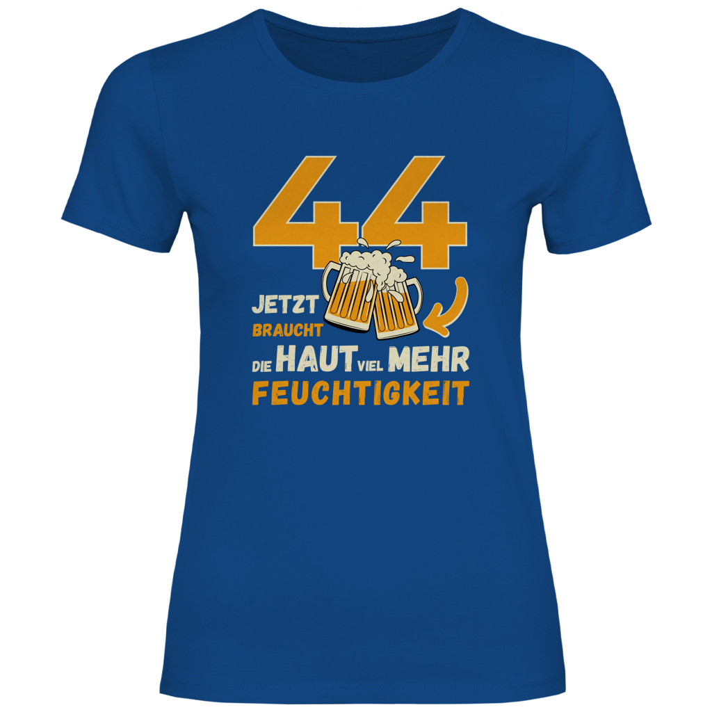 Damen T-Shirt "44 - Jetzt braucht die Haut mehr Feuchtigkeit"