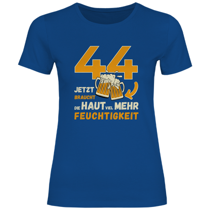 Damen T-Shirt "44 - Jetzt braucht die Haut mehr Feuchtigkeit"