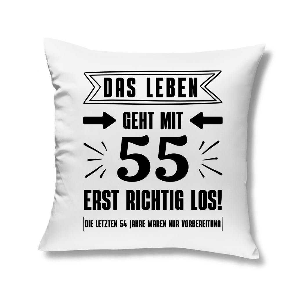 Kopfkissen "Das Leben geht mit 55 erst richtig los"