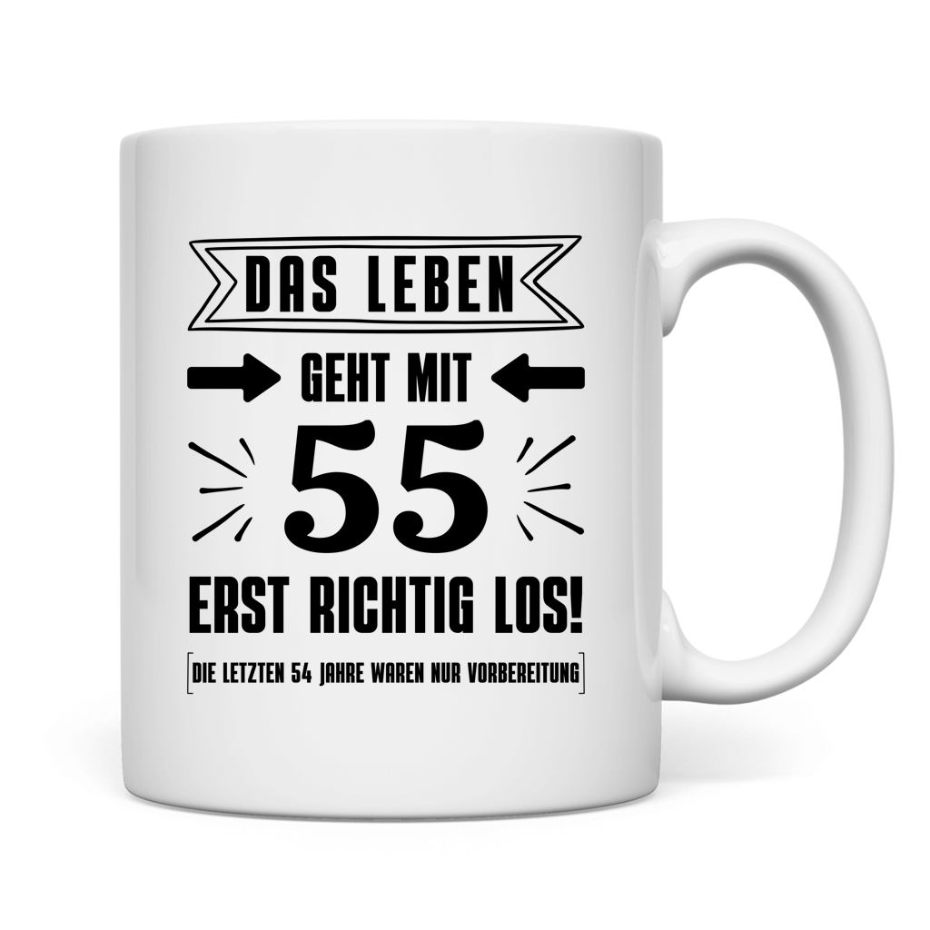 Tasse "Das Leben geht mit 55 erst richtig los"