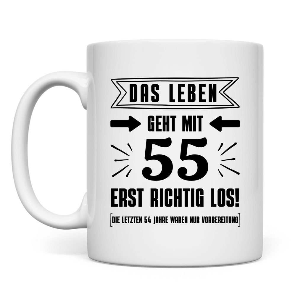 Tasse "Das Leben geht mit 55 erst richtig los"