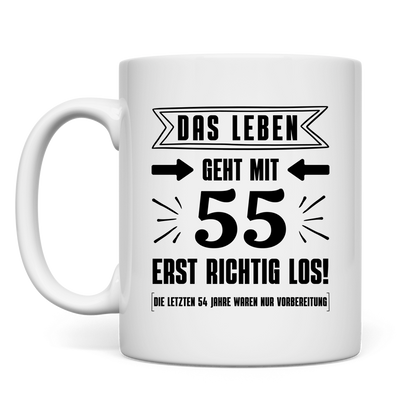 Tasse "Das Leben geht mit 55 erst richtig los"