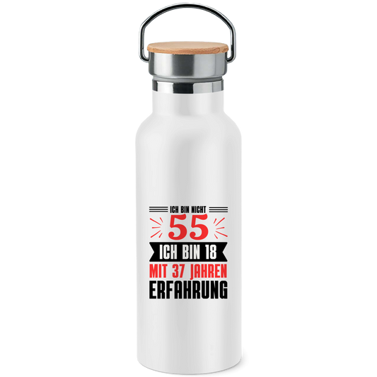 Edelstahl-Trinkflasche mit Bambusdeckel "Ich bin nicht 55 - Ich bin 18 mit 37 Jahren Erfahrung"