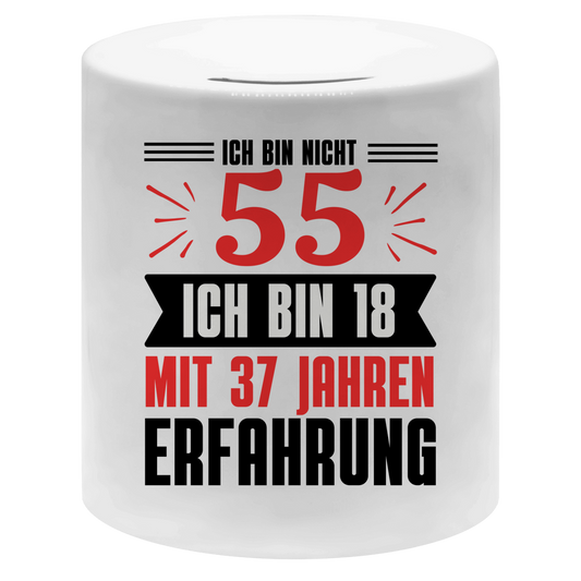 Money box "Ich bin nicht 55 - Ich bin 18 mit 37 Jahren Erfahrung"