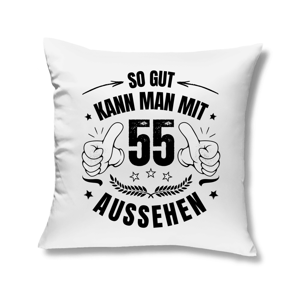 Kopfkissen "So gut kann man mit 55 aussehen"