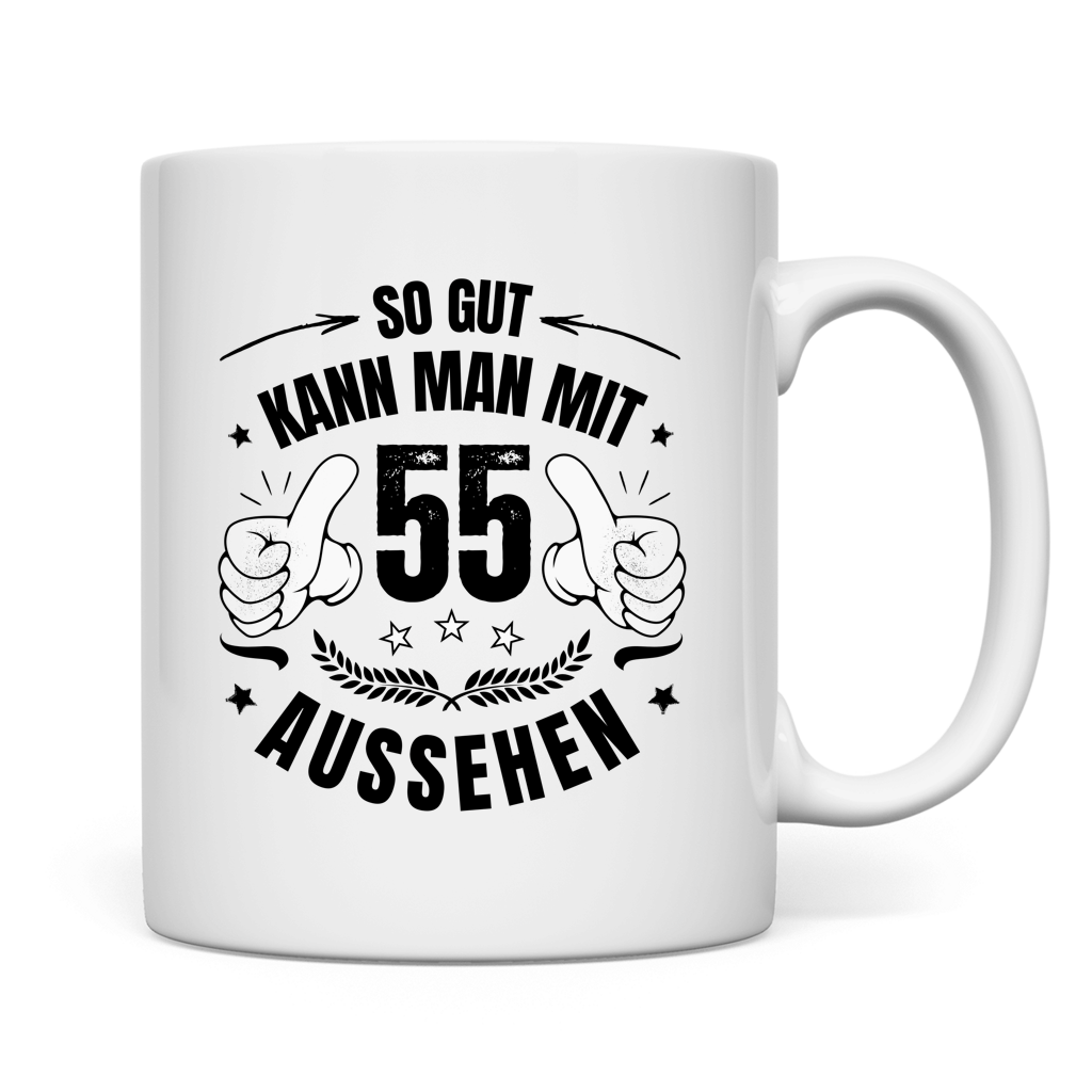 Tasse "So gut kann man mit 55 aussehen"