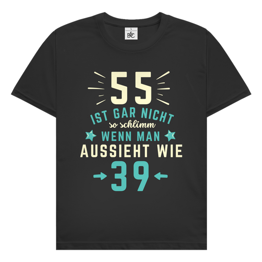 Herren T-Shirt "55 ist gar nicht schlimm, wenn man aussieht wie 39"