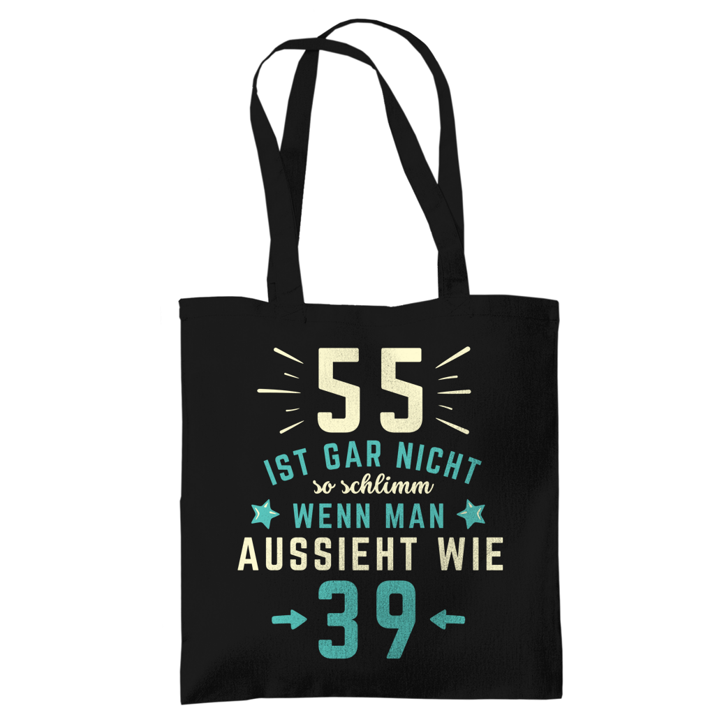 Tragetasche "55 ist gar nicht schlimm, wenn man aussieht wie 39"