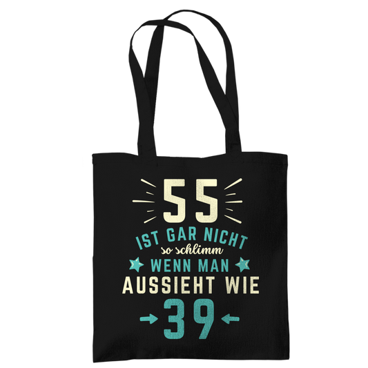 Tragetasche "55 ist gar nicht schlimm, wenn man aussieht wie 39"