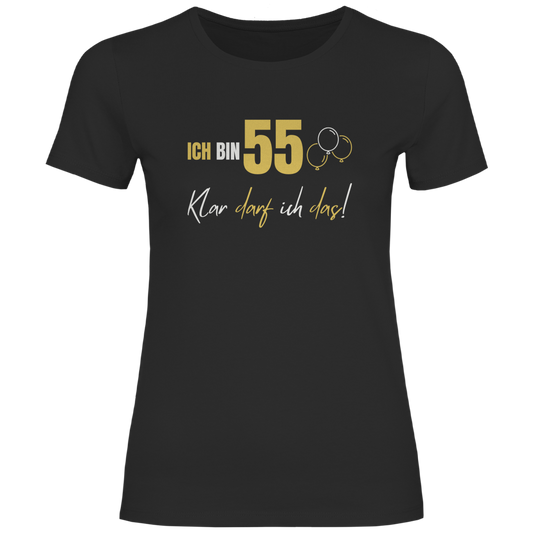Damen T-Shirt "Ich bin 55 - Klar darf ich das!" schwarz