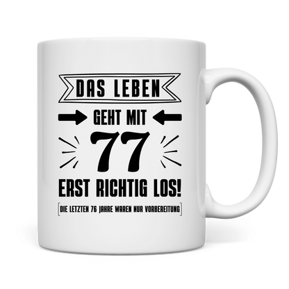 Tasse "Das Leben geht mit 77 erst richtig los"